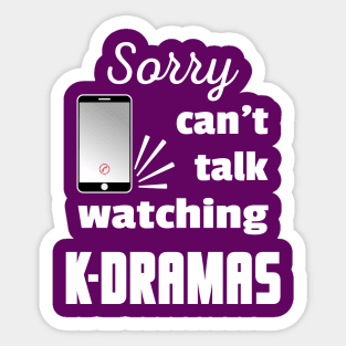 Sorry can't talk watching K-Dramas - from WhatTheKpop Sticker